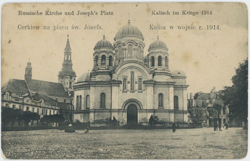 Russische Kirche und Joseph's Platz Kalisch im Kriege 1914
Cerkiew na Placu św. Józefa Kalisz w wojnie r. 1914